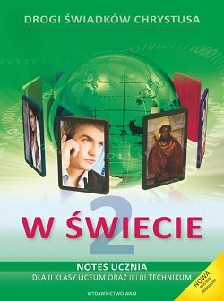 Drogi świadków Chrystusa. W świecie. Notes ucznia dla 2 klasy liceum oraz 2 i 3 technikum