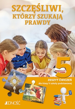 Szczęśliwi, którzy szukają prawdy. Zeszyt ćwiczeń. Klasa 5