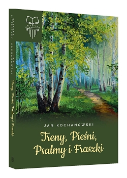 Treny Pieśni Psalmy i Fraszki Jan Kochanowski