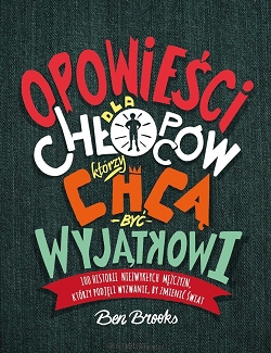 Opowieści dla chłopców, którzy chcą być wyjątkowi Ben Brooks
