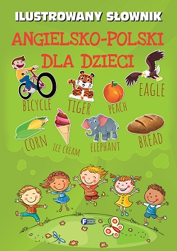 Ilustrowany słownik angielsko-polski dla dzieci