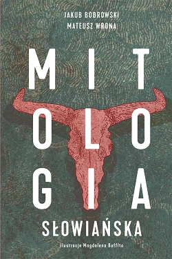 Mitologia słowiańska Jakub Bobrowski, Mateusz Wrona