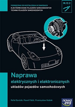 Naprawa elektrycznych i elektronicznych układów pojazdów samochodowych. Część 2. Kwalifikacja M.12