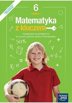 Matematyka z kluczem. Klasa 6. Podręcznik do matematyki dla szkoły podstawowej. Część 1