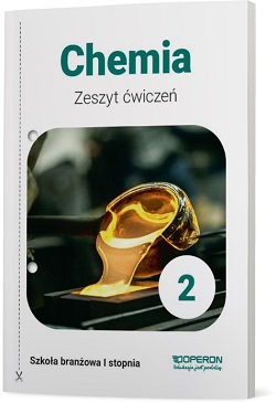 Chemia Klasa 2. Szkoła branżowa I stopnia. Zeszyt ćwiczeń. Reforma 2019