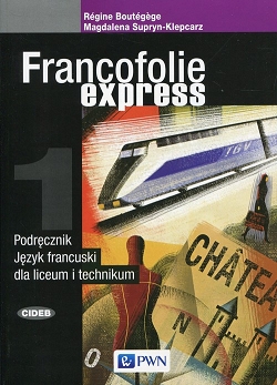 Francofolie express 1. Podręcznik. Język francuski dla liceum i technikum