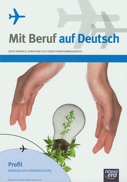 Mit Beruf auf Deutsch. Język niemiecki zawodowy. Podręcznik z ćwiczeniami. Profil elektryczno-elektroniczny