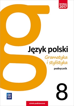 Gramatyka i stylistyka. Język polski. Podręcznik. Klasa 8