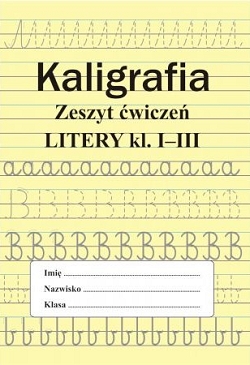 Kaligrafia. Zeszyt ćwiczeń. Litery, klasa 1-3