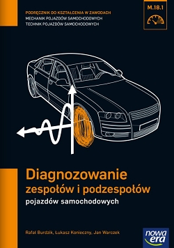 Diagnozowanie zespołów i podzespołów pojazdów samochodowych. Podręcznik. Kwalifikacja M.18.1
