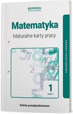 Maturalne karty pracy. Matematyka. Klasa 1.Część 1. Zakres podstawowy. Reforma 2019.