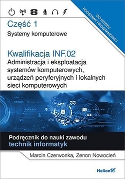 Kwalifikacja INF.02. Część 1. Administracja i eksploatacja systemów komputerowych, urządzeń peryferyjnych i lokalnych sieci komputerowych.