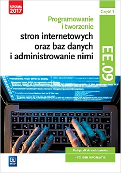 Programowanie i tworzenie stron internetowych oraz baz danych i administrowanie nimi. Kwalifikacja EE.09. Część 1