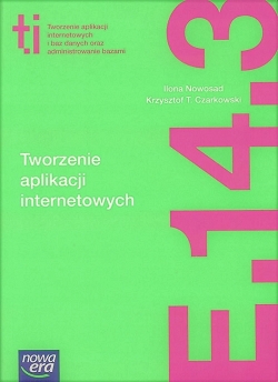 Tworzenie aplikacji internetowych. Kwalifikacja E.14.3. Technik informatyk. Podręcznik