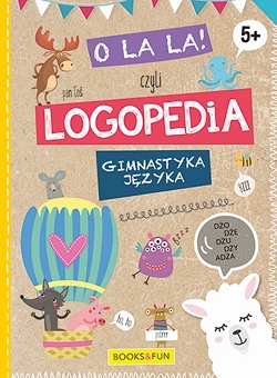 O la la, czyli logopedia. Gimnastyka języka.