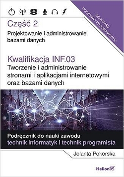 Kwalifikacja INF.03. Tworzenie i administrowanie stronami i aplikacjami internetowymi oraz bazami danych. Część 2