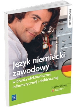 Język niemiecki zawodowy w branży informatycznej, elektronicznej i elektrycznej. Zeszyt ćwiczeń
