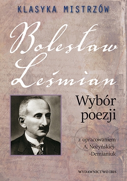 Klasyka mistrzów Wybór poezji Bolesław Leśmian