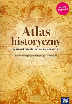 Atlas historyczny od starożytności do współczesności dla liceum ogólnokształcącego i technikum. Wydanie 2019.