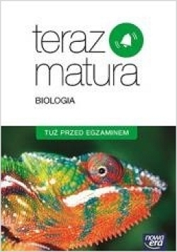 Teraz matura. Tuż przed egzaminem. Biologia