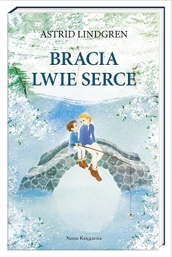 Bracia Lwie Serce Astrid Lindgren