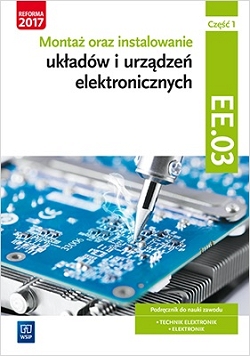 Montaż oraz instalowanie układów i urządzeń elektronicznych. Kwalifikacja ELM.02 / EE.03. Część 1