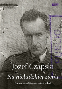 Na nieludzkiej ziemi Józef Czapski