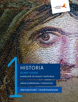Historia 1. Ślady czasu. Podręcznik. Zakresy podstawowy i rozszerzony. Reforma 2019