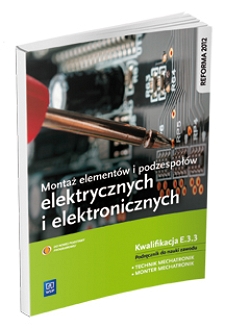 Montaż elementów i podzespołów elektrycznych i elektronicznych. Kwalifikacja E.3.3