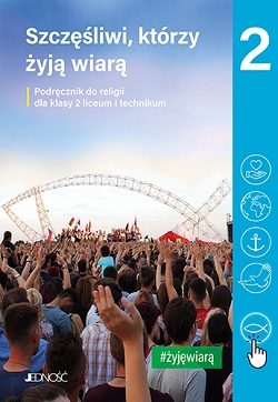Szczęśliwi, którzy żyją wiarą. Katechizm. Klasa 2