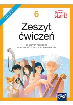 NOWE Słowa na start! Zeszyt ćwiczeń do języka polskiego dla klasy 6 szkoły podstawowej