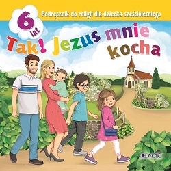 Tak! Jezus mnie kocha. Katechizm dla dziecka 6-letniego