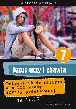 W drodze do Emaus. Jezus uczy i zbawia. Podręcznik do religii. Klasa 7