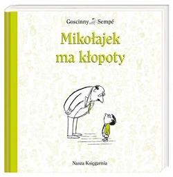 Mikołajek ma kłopoty René Goscinny, Jean-Jacques Sempé