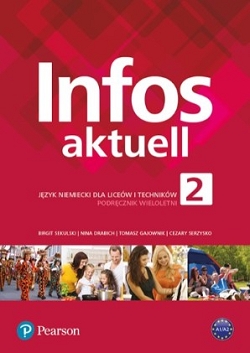 Infos Aktuell 2. Język Niemiecki. Podręcznik + kod (Interaktywny podręcznik). Liceum i Technikum