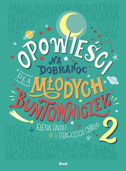 Opowieści na dobranoc dla młodych buntowniczek. Część 2