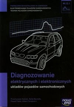 Diagnozowanie elektrycznych i elektronicznych układów pojazdów samochodowych. Podręcznik. M.12.1