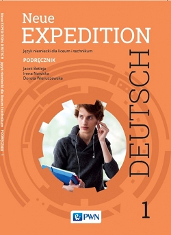 Neue Expedition Deutsch 1. Podręcznik do języka niemieckiego dla liceum i technikum
