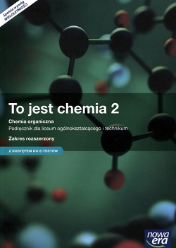 To jest chemia. Chemia organiczna. Zakres rozszerzony. Podręcznik. Część 2